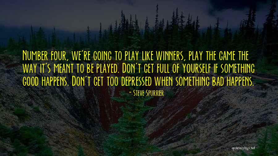 When Something Good Happens Something Bad Happens Quotes By Steve Spurrier When Something Good Happens Something Bad Happens Quotes By Steve Spurrier