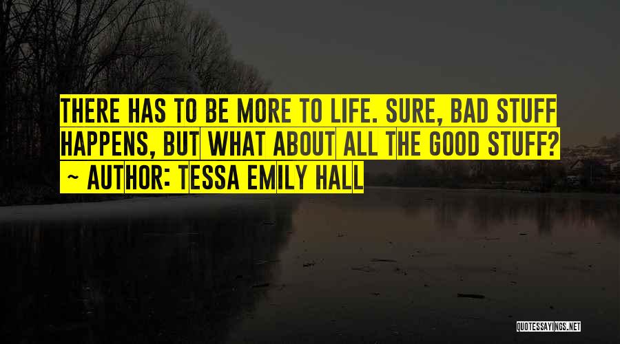 When Something Good Happens Something Bad Happens Quotes By Tessa Emily Hall