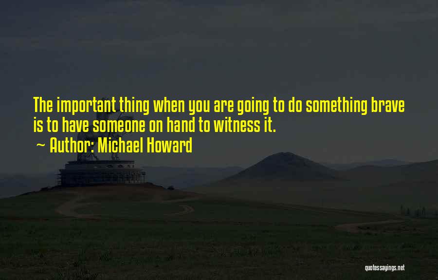 When Something Is Important To You Quotes By Michael Howard