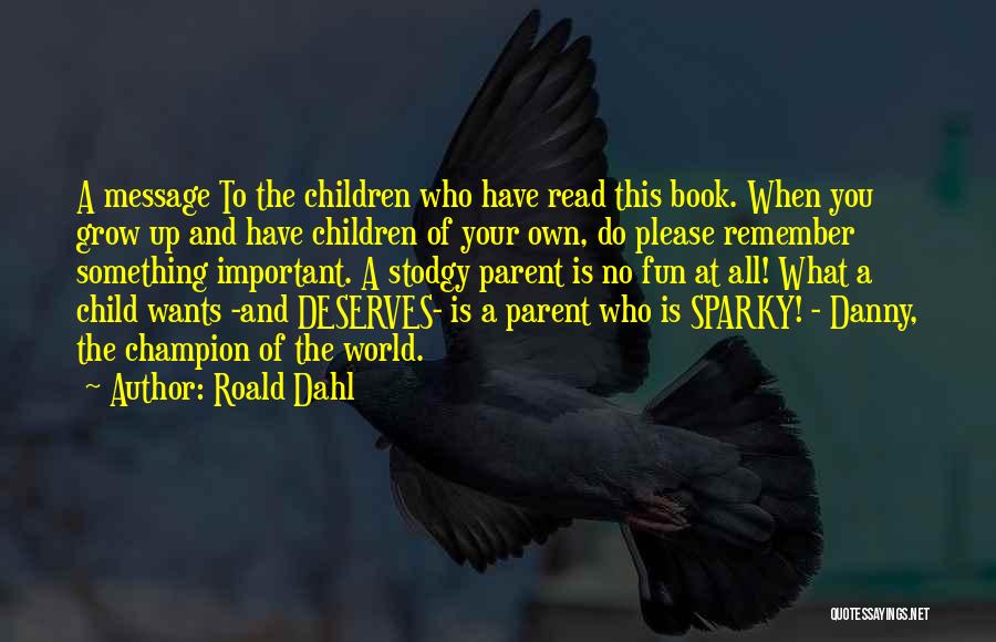 When Something Is Important To You Quotes By Roald Dahl