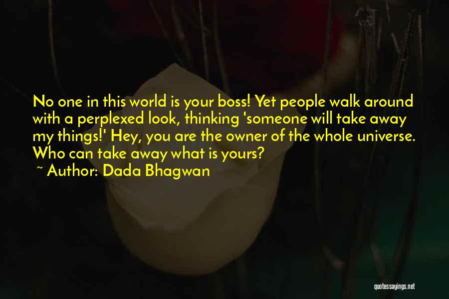 When The Boss Is Away Quotes By Dada Bhagwan