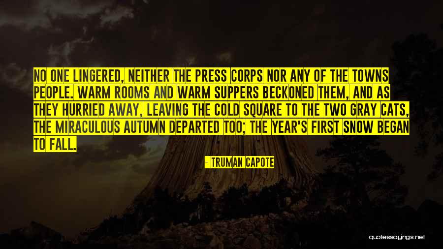 When The Cats Away Quotes By Truman Capote When The Cats Away Quotes By Truman Capote