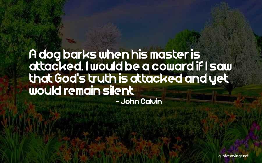 When The Dog Barks Quotes By John Calvin When The Dog Barks Quotes By John Calvin
