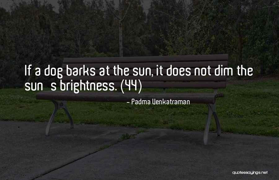 When The Dog Barks Quotes By Padma Venkatraman When The Dog Barks Quotes By Padma Venkatraman