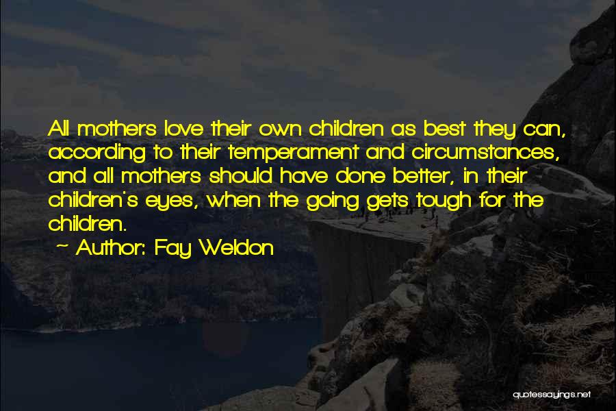When The Going Gets Tough Love Quotes By Fay Weldon