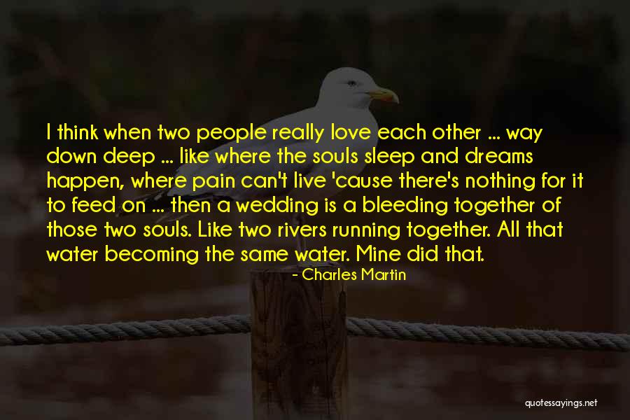 When The Pain Is Deep Quotes By Charles Martin When The Pain Is Deep Quotes By Charles Martin