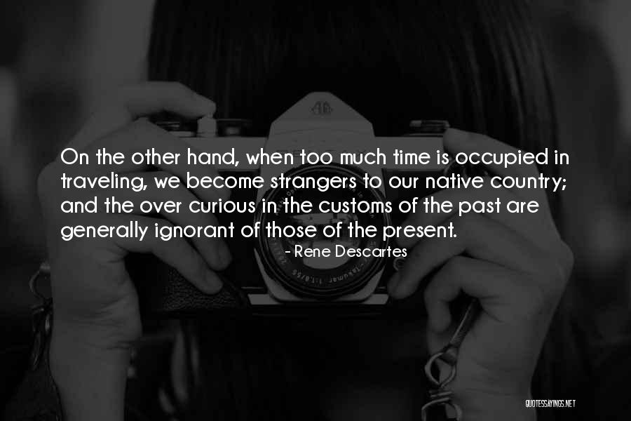 When The Past Is Present Quotes By Rene Descartes When The Past Is Present Quotes By Rene Descartes