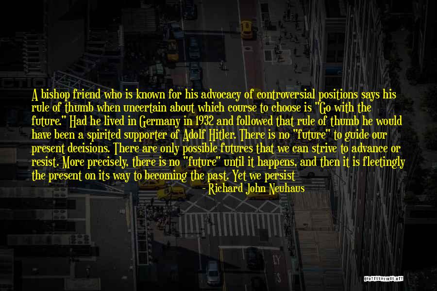 When The Past Is Present Quotes By Richard John Neuhaus When The Past Is Present Quotes By Richard John Neuhaus