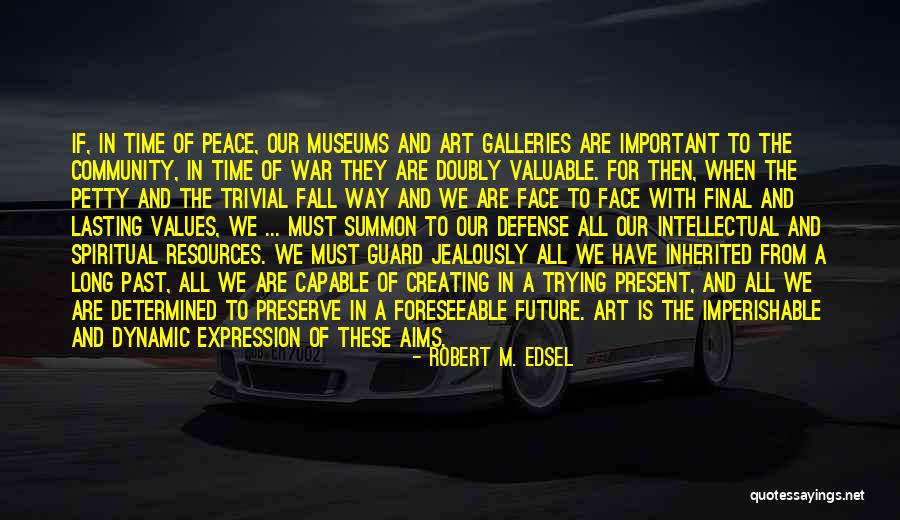 When The Past Is Present Quotes By Robert M. Edsel When The Past Is Present Quotes By Robert M. Edsel