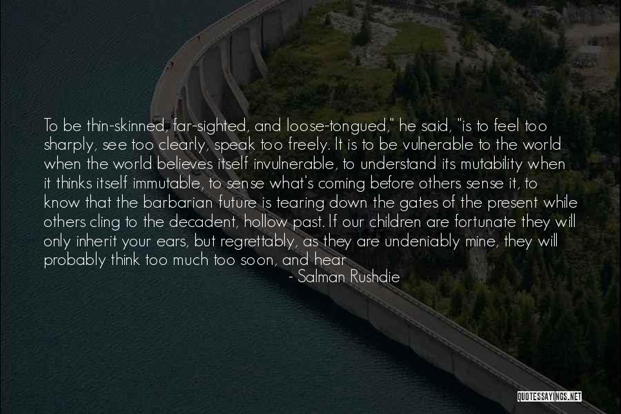 When The Past Is Present Quotes By Salman Rushdie When The Past Is Present Quotes By Salman Rushdie