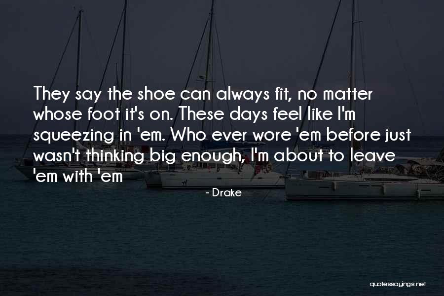 When The Shoes On The Other Foot Quotes By Drake When The Shoes On The Other Foot Quotes By Drake