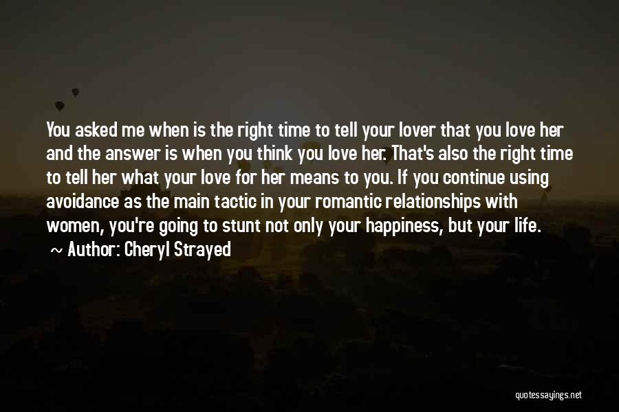 When The Time Is Right Love Quotes By Cheryl Strayed