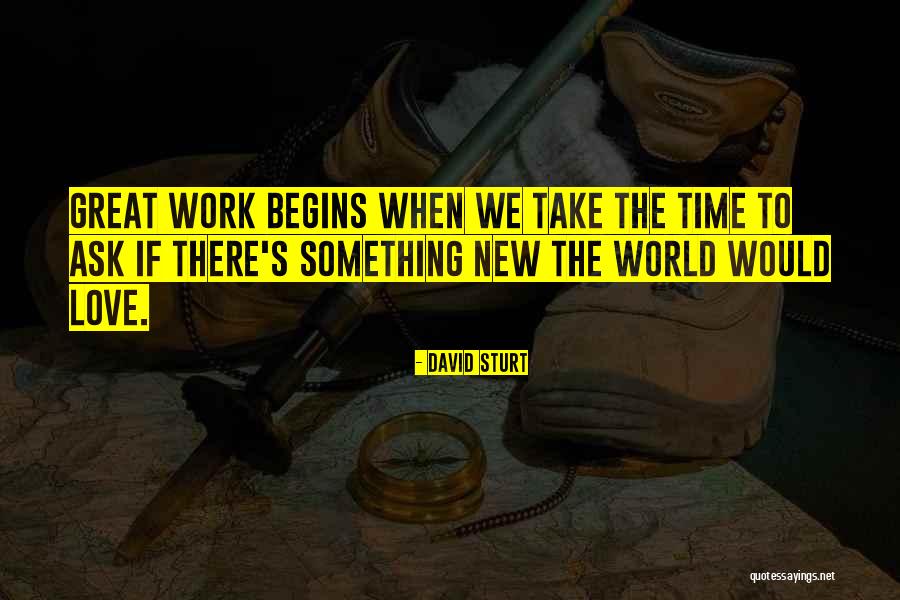 When The Time's Right Love Quotes By David Sturt When The Time's Right Love Quotes By David Sturt