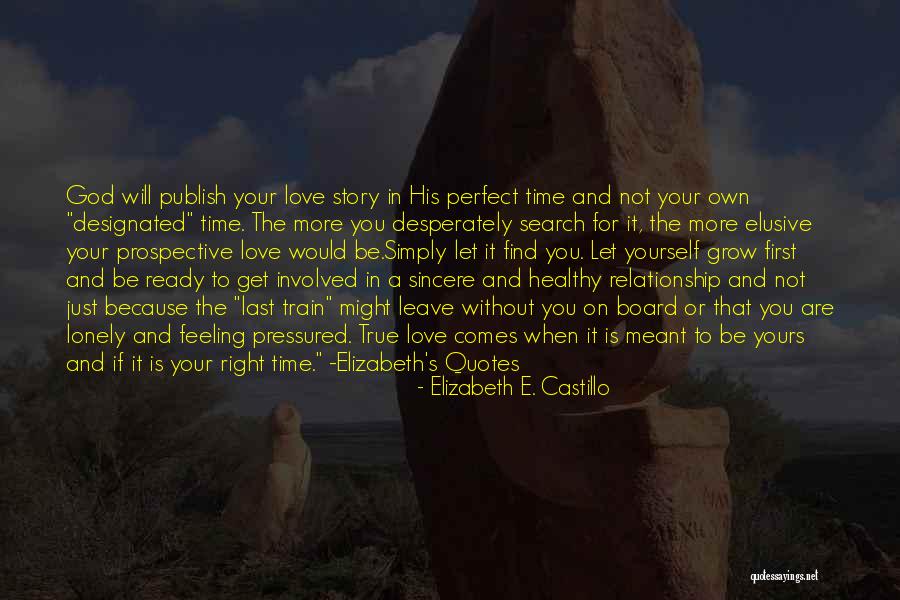 When The Time's Right Love Quotes By Elizabeth E. Castillo