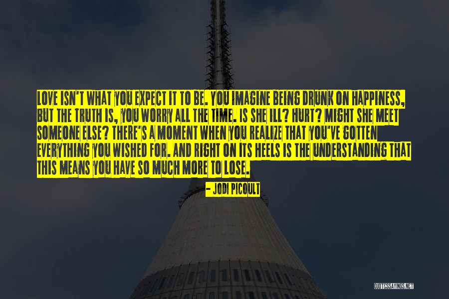 When The Time's Right Love Quotes By Jodi Picoult When The Time's Right Love Quotes By Jodi Picoult