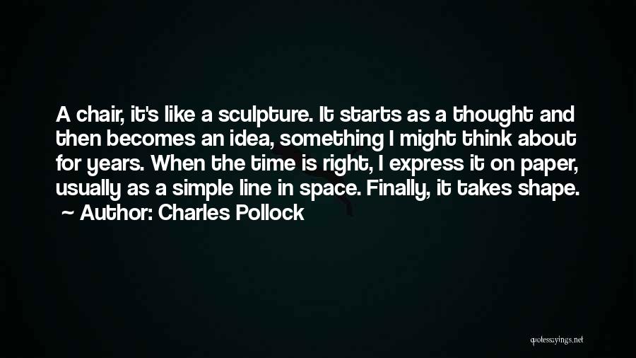 When The Time's Right Quotes By Charles Pollock