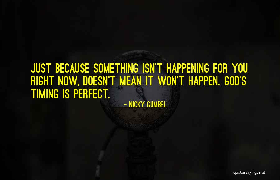 When The Timing Isn T Right Quotes By Nicky Gumbel When The Timing Isn T Right Quotes By Nicky Gumbel