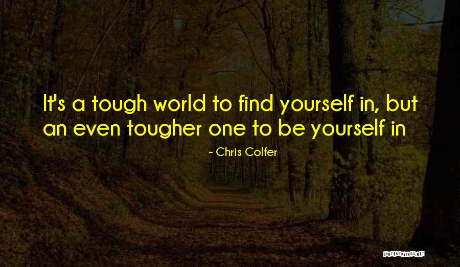 When The Tough Get Going Quotes By Chris Colfer When The Tough Get Going Quotes By Chris Colfer