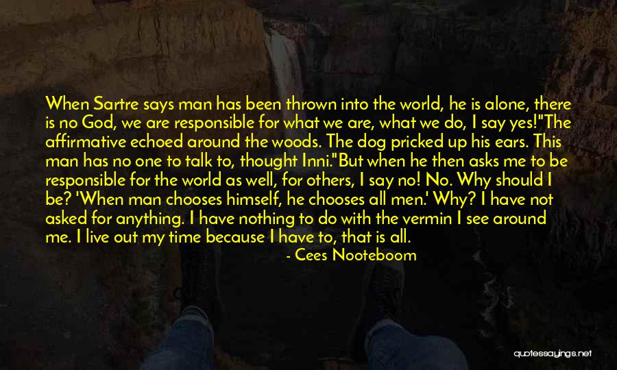 When There Is No One To Talk To Quotes By Cees Nooteboom When There Is No One To Talk To Quotes By Cees Nooteboom