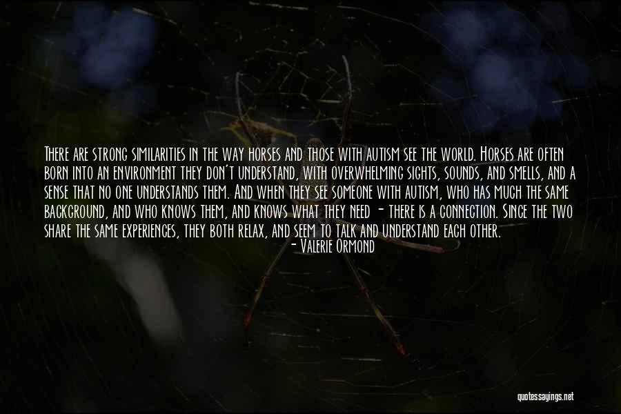 When There Is No One To Talk To Quotes By Valerie Ormond When There Is No One To Talk To Quotes By Valerie Ormond