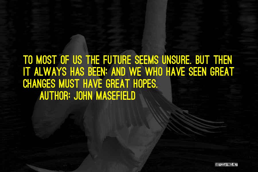 When There Seems To Be No Hope Quotes By John Masefield