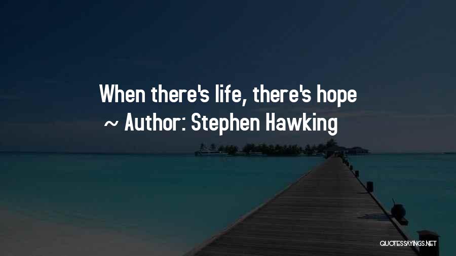 When There's Hope Quotes By Stephen Hawking