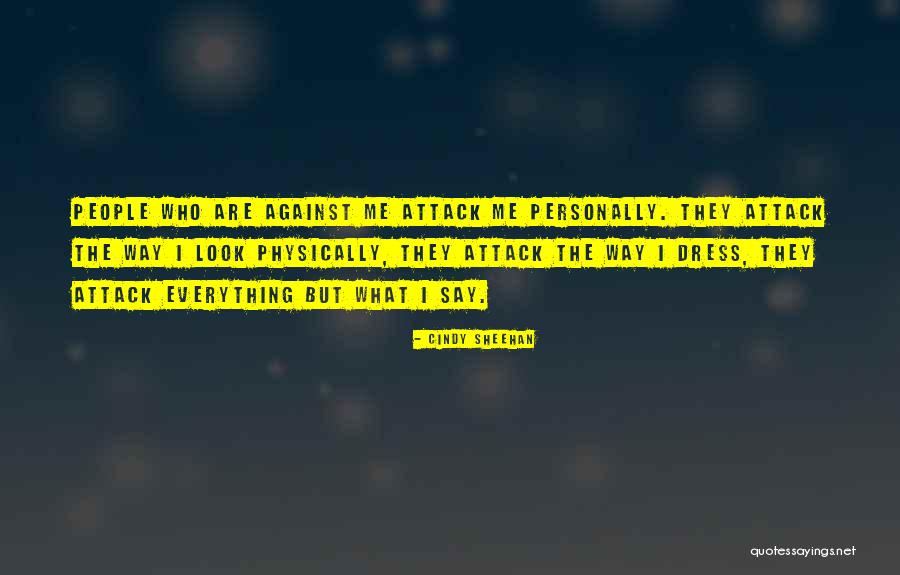 When They Attack You Personally Quotes By Cindy Sheehan When They Attack You Personally Quotes By Cindy Sheehan