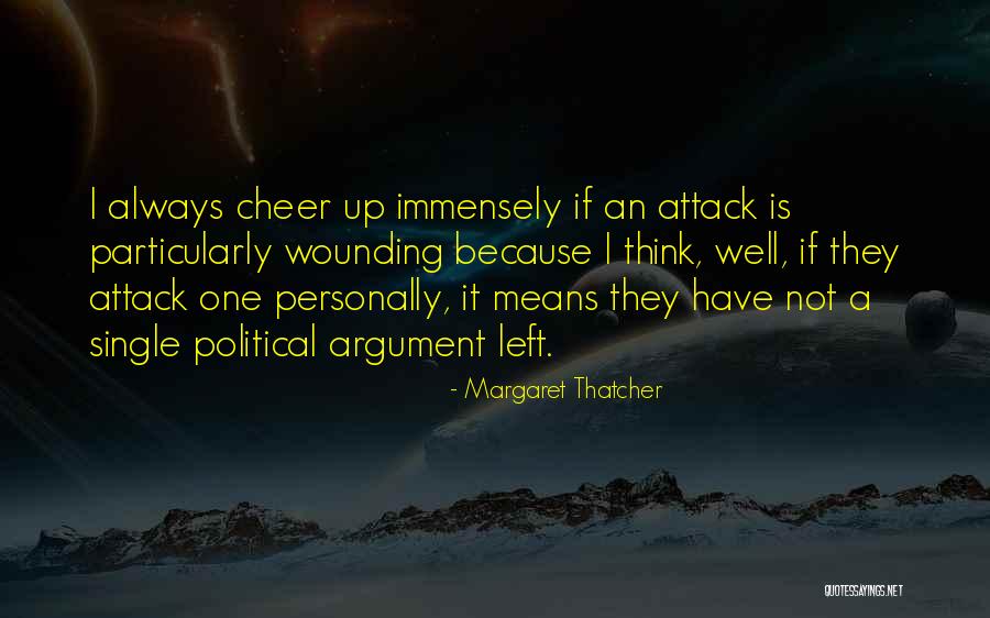 When They Attack You Personally Quotes By Margaret Thatcher When They Attack You Personally Quotes By Margaret Thatcher