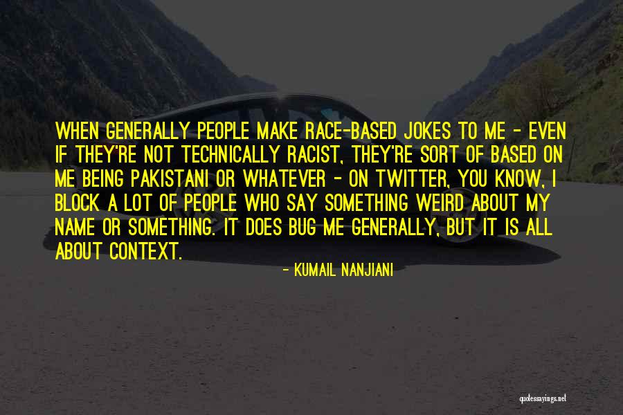 When They Block You Quotes By Kumail Nanjiani When They Block You Quotes By Kumail Nanjiani