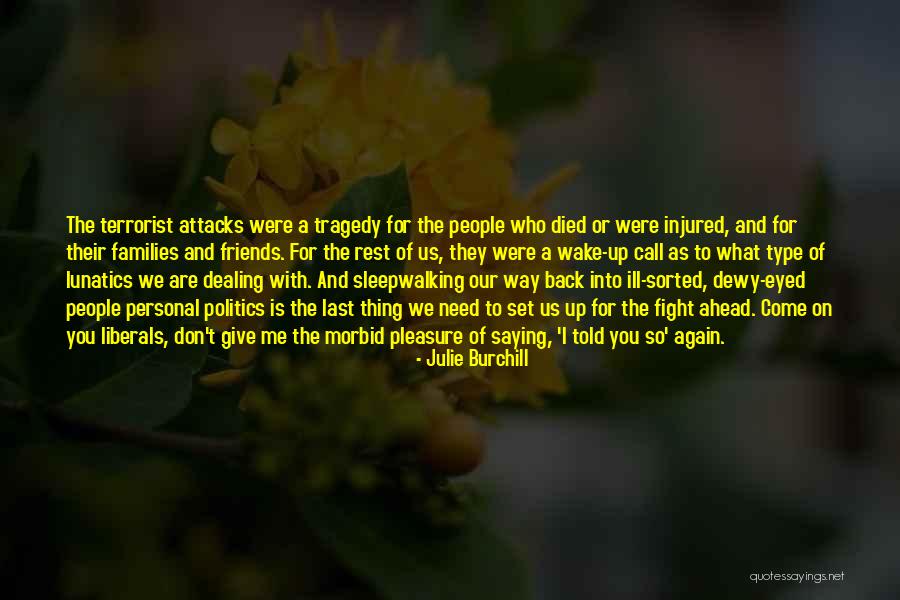 When They Call You A Terrorist Quotes By Julie Burchill When They Call You A Terrorist Quotes By Julie Burchill