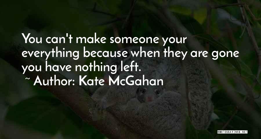 When They Need You Quotes By Kate McGahan