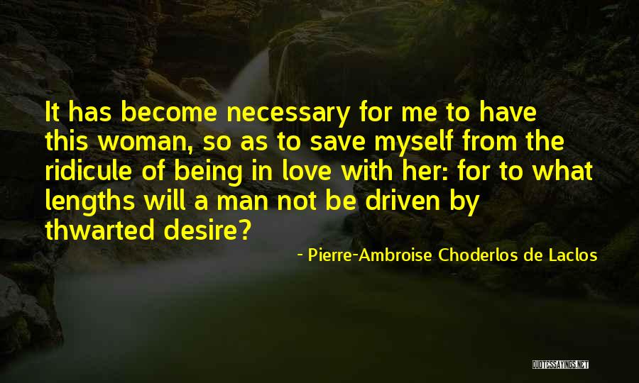 When They Ridicule You Love Them Still Quotes By Pierre-Ambroise Choderlos De Laclos When They Ridicule You Love Them Still Quotes By Pierre-Ambroise Choderlos De Laclos