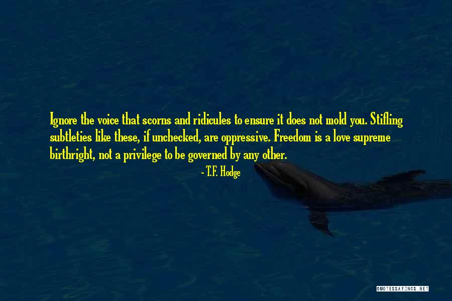 When They Ridicule You Love Them Still Quotes By T.F. Hodge When They Ridicule You Love Them Still Quotes By T.F. Hodge