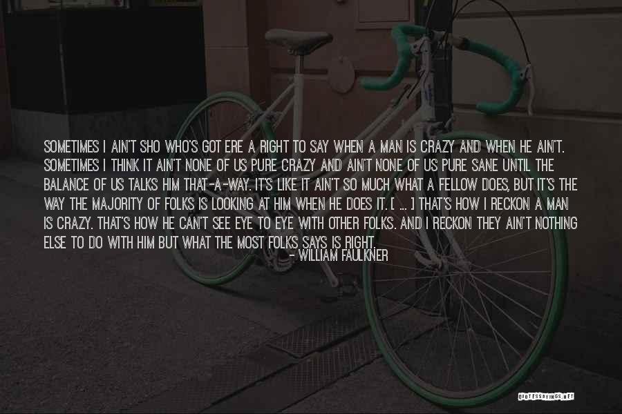 When They See Us Quotes By William Faulkner When They See Us Quotes By William Faulkner