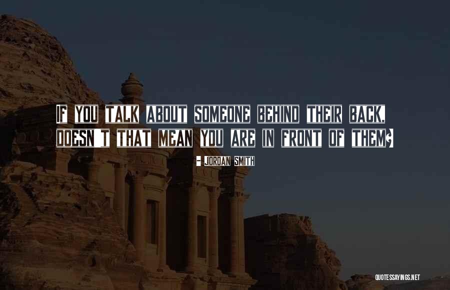 When They Talk Behind Your Back Quotes By Jordan Smith When They Talk Behind Your Back Quotes By Jordan Smith