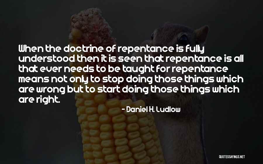 When Things Are Not Right Quotes By Daniel H. Ludlow When Things Are Not Right Quotes By Daniel H. Ludlow