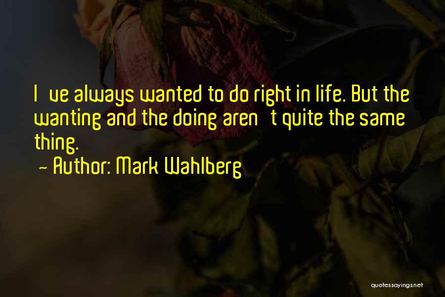 When Things Aren't Going Right Quotes By Mark Wahlberg