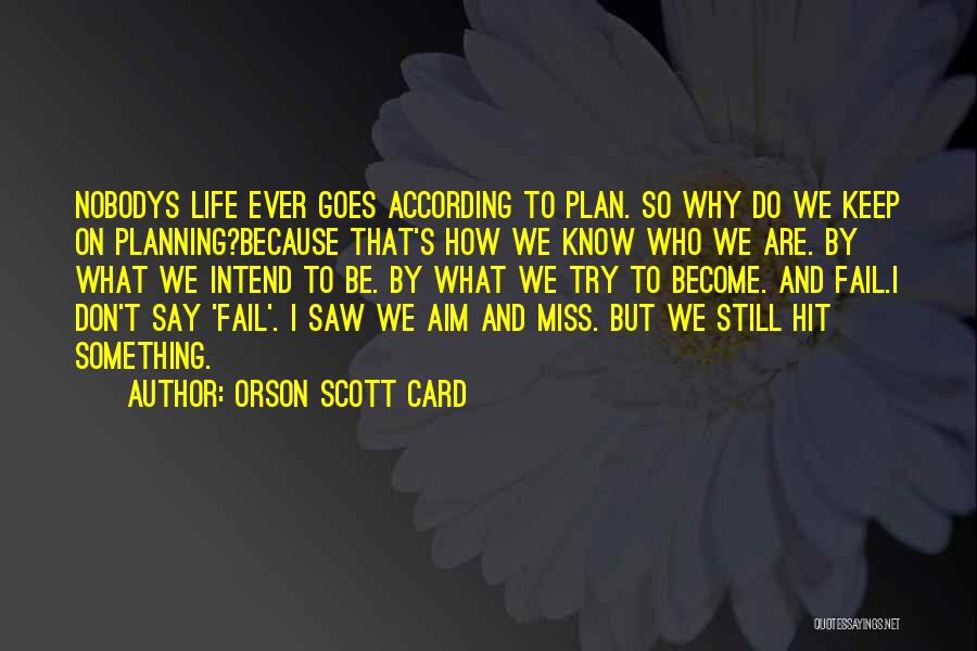 When Things Don't Go According To Plan Quotes By Orson Scott Card