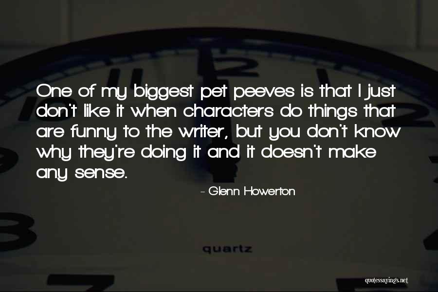 When Things Don't Make Sense Quotes By Glenn Howerton When Things Don't Make Sense Quotes By Glenn Howerton