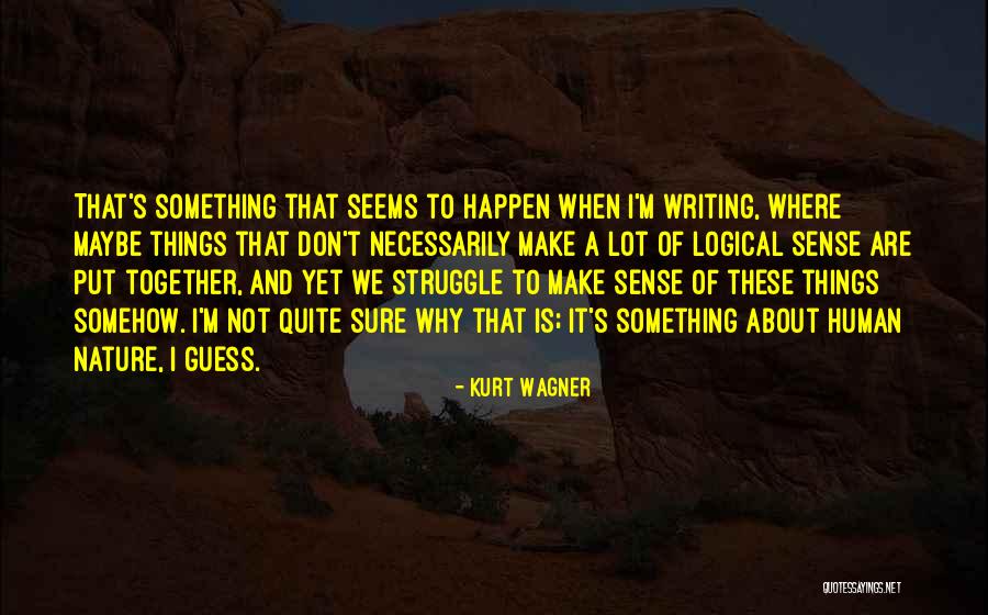 When Things Don't Make Sense Quotes By Kurt Wagner