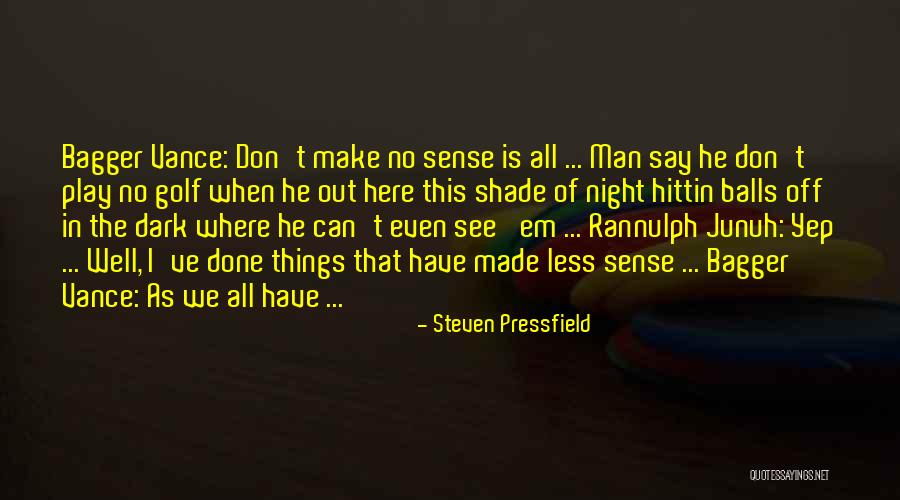 When Things Don't Make Sense Quotes By Steven Pressfield