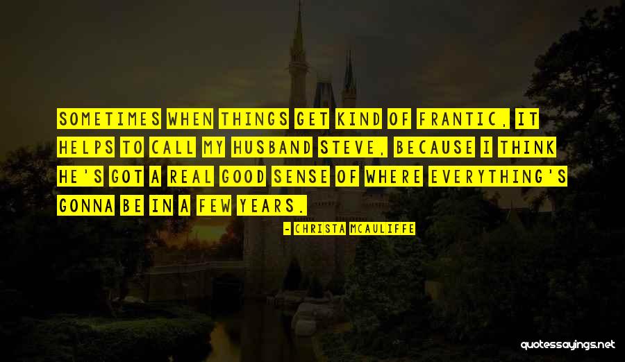 When Things Get Real Quotes By Christa McAuliffe When Things Get Real Quotes By Christa McAuliffe