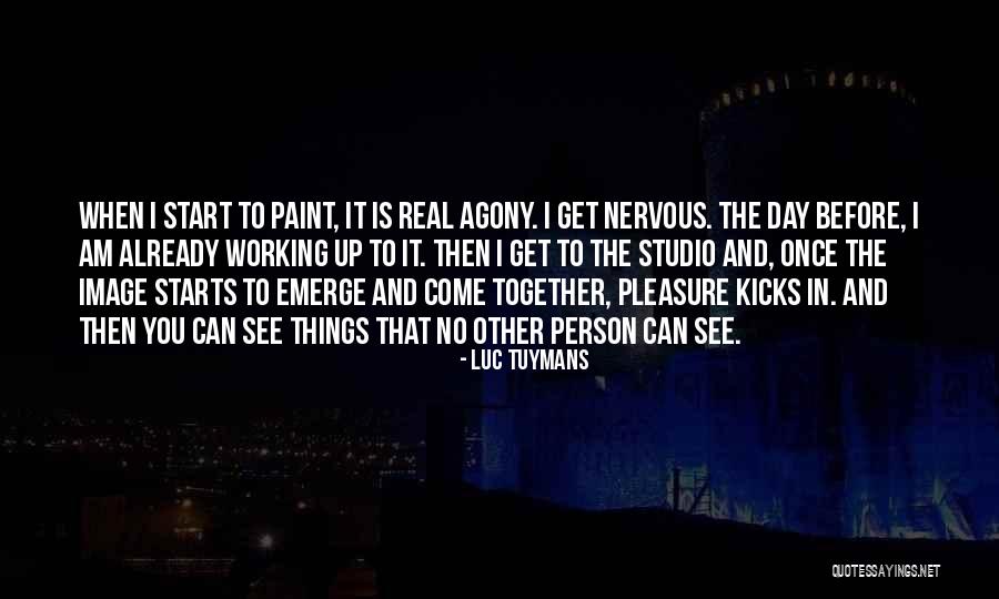 When Things Get Real Quotes By Luc Tuymans When Things Get Real Quotes By Luc Tuymans
