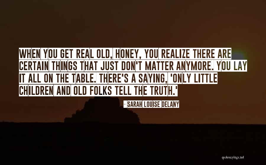 When Things Get Real Quotes By Sarah Louise Delany When Things Get Real Quotes By Sarah Louise Delany