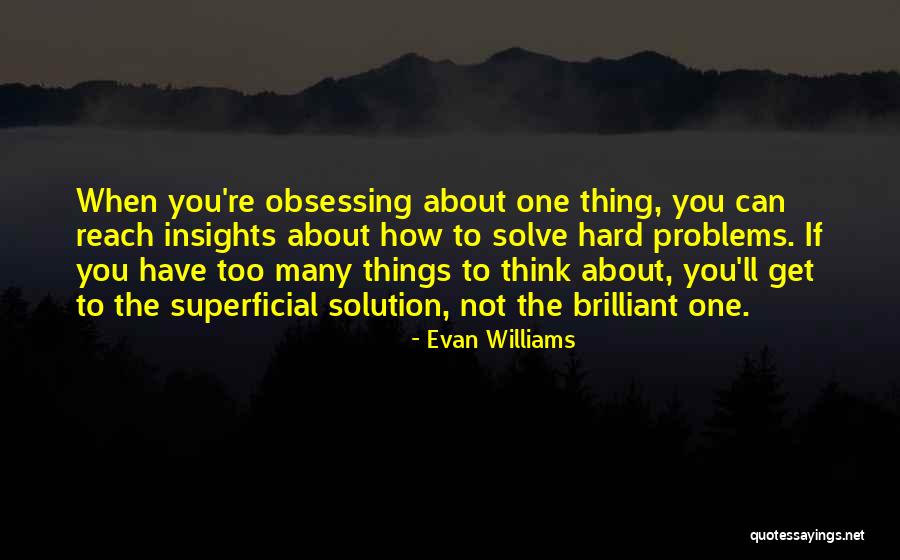 When Things Get Too Hard Quotes By Evan Williams When Things Get Too Hard Quotes By Evan Williams