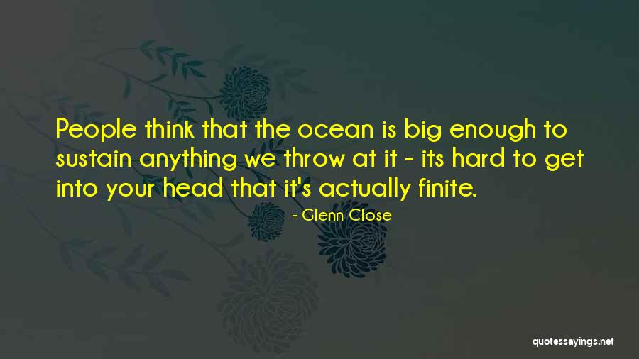 When Things Get Too Hard Quotes By Glenn Close