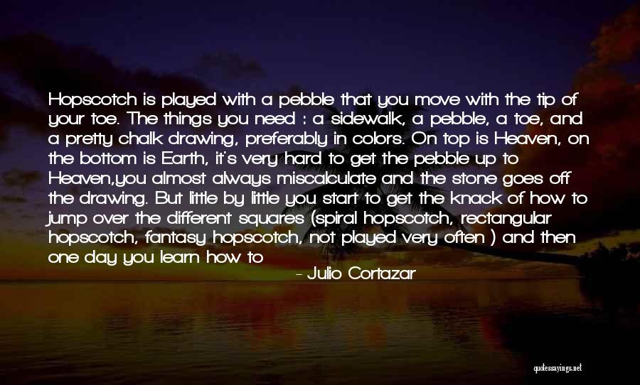 When Things Get Too Hard Quotes By Julio Cortazar