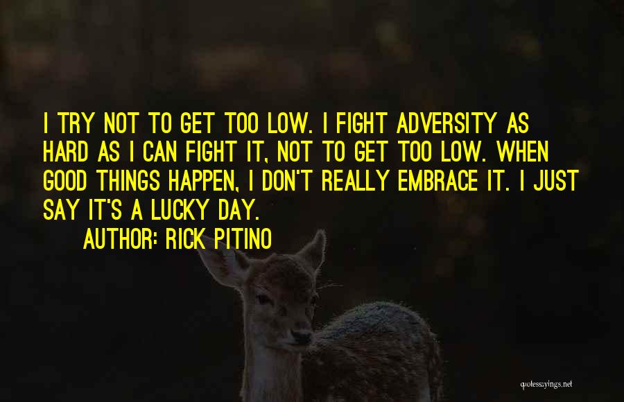 When Things Get Too Hard Quotes By Rick Pitino