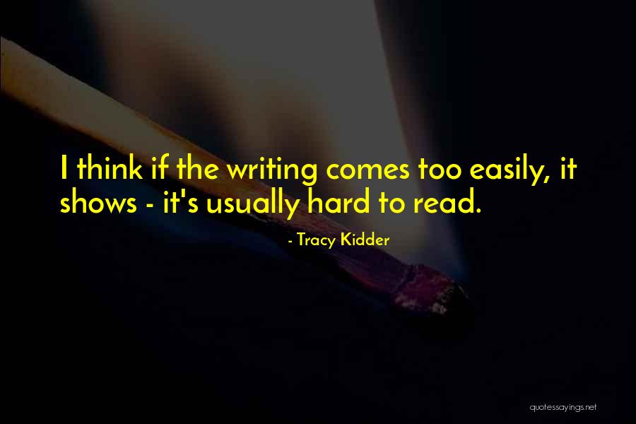 When Things Get Too Hard Quotes By Tracy Kidder When Things Get Too Hard Quotes By Tracy Kidder