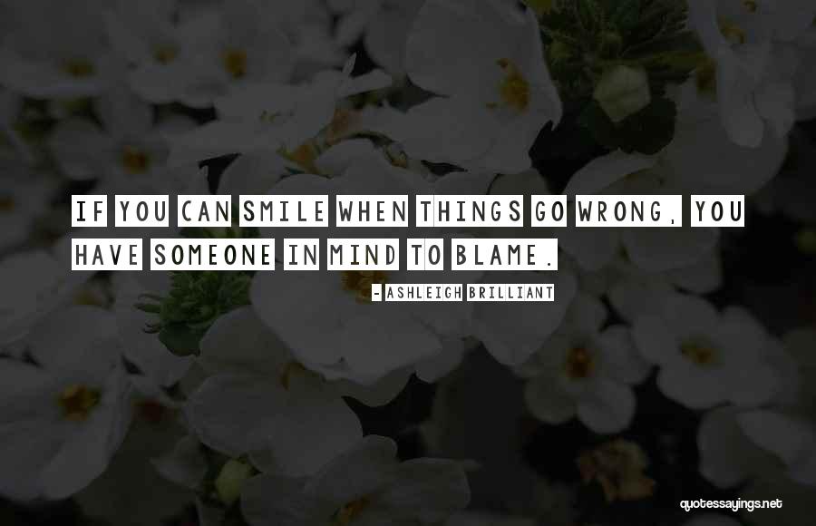 When Things Go Wrong Quotes By Ashleigh Brilliant When Things Go Wrong Quotes By Ashleigh Brilliant